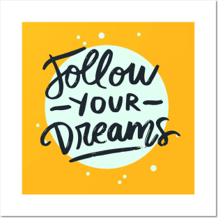 Follow Your Dreams Posters and Art